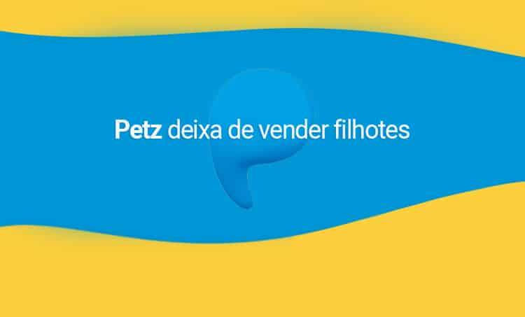 Petz anuncia fim da venda de filhotes